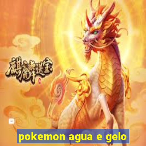 pokemon agua e gelo